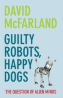 Guilty Robots, Happy Dogs : The Question of Alien Minds