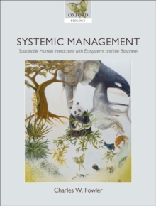 Systemic Management : Sustainable Human Interactions with Ecosystems and the Biosphere