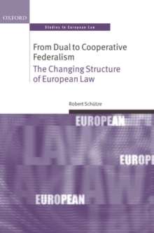 From Dual to Cooperative Federalism : The Changing Structure of European Law