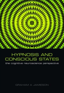 Hypnosis and Conscious States : The cognitive neuroscience perspective