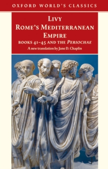 Rome's Mediterranean Empire : Books 41-45 and the Periochae