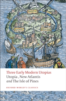 Three Early Modern Utopias : Thomas More: Utopia / Francis Bacon: New Atlantis / Henry Neville: The Isle of Pines