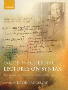 Jacob Wackernagel, Lectures on Syntax : With Special Reference to Greek, Latin, and Germanic