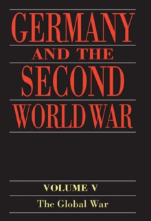 Germany and the Second World War : Volume 5: Organization and Mobilization of the German Sphere of Power. Part I: Wartime Administration, Economy, and Manpower Resources, 1939-1941