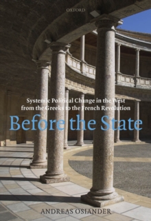 Before the State : Systemic Political Change in the West from the Greeks to the French Revolution