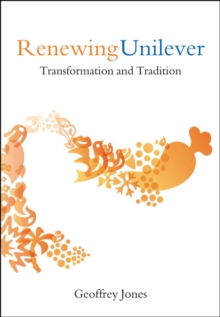 Renewing Unilever : Transformation and Tradition