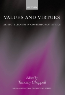 Values and Virtues : Aristotelianism in Contemporary Ethics