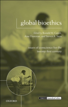 Global Bioethics : Issues of Conscience for the Twenty-First Century