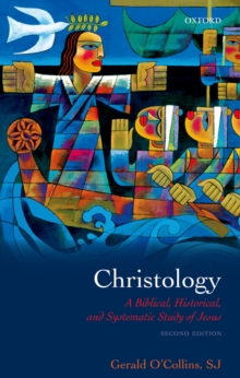 Christology : A Biblical, Historical, and Systematic Study of Jesus