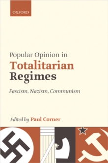 Popular Opinion in Totalitarian Regimes : Fascism, Nazism, Communism