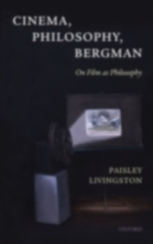 Cinema, Philosophy, Bergman : On Film as Philosophy