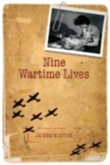 Nine Wartime Lives : Mass Observation and the Making of the Modern Self