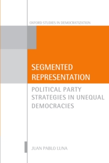 Segmented Representation : Political Party Strategies in Unequal Democracies