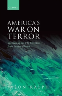 America's War on Terror : The State of the 9/11 Exception from Bush to Obama