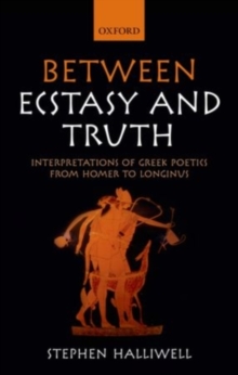 Between Ecstasy and Truth : Interpretations of Greek Poetics from Homer to Longinus