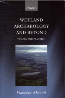 Wetland Archaeology and Beyond : Theory and Practice