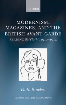 Modernism, Magazines, and the British avant-garde : Reading Rhythm, 1910-1914