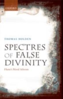 Spectres of False Divinity : Hume's Moral Atheism