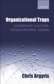 Organizational Traps : Leadership, Culture, Organizational Design