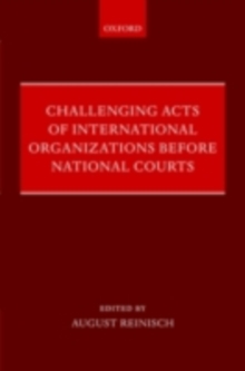 Challenging Acts of International Organizations Before National Courts