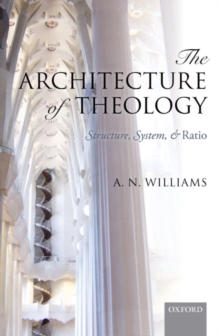 The Architecture of Theology : Structure, System, and Ratio