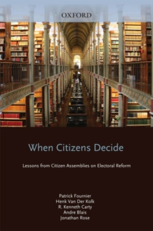 When Citizens Decide : Lessons from Citizen Assemblies on Electoral Reform