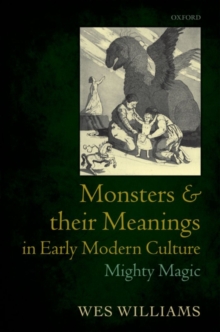 Monsters and their Meanings in Early Modern Culture : Mighty Magic