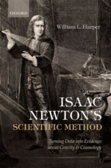 Isaac Newton's Scientific Method : Turning Data into Evidence about Gravity and Cosmology