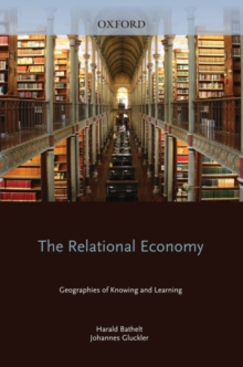 The Relational Economy : Geographies of Knowing and Learning