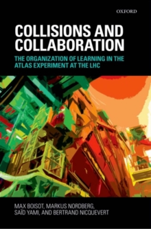 Collisions and Collaboration : The Organization of Learning in the ATLAS Experiment at the LHC