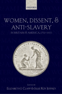 Women, Dissent, and Anti-Slavery in Britain and America, 1790-1865