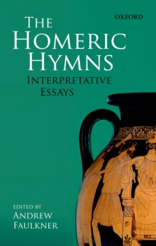 The Homeric Hymns : Interpretative Essays