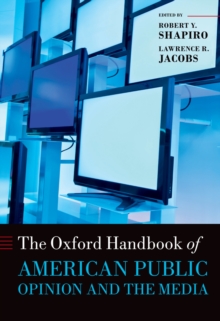 The Oxford Handbook of American Public Opinion and the Media