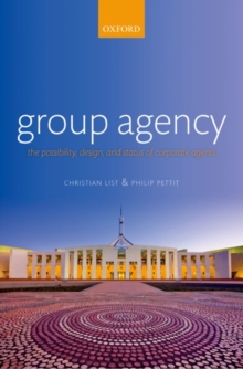 Group Agency : The Possibility, Design, and Status of Corporate Agents