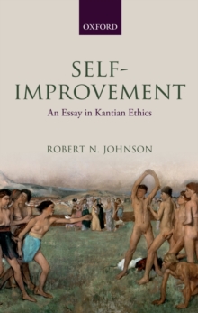 Self-Improvement : An Essay in Kantian Ethics