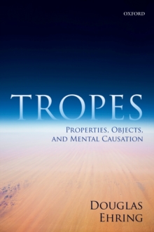 Tropes : Properties, Objects, and Mental Causation