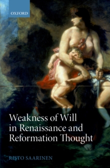 Weakness of Will in Renaissance and Reformation Thought