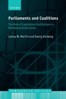 Parliaments and Coalitions : The Role of Legislative Institutions in Multiparty Governance