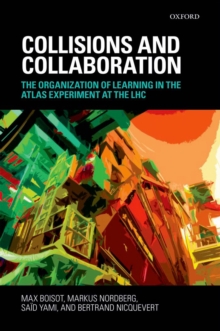 Collisions and Collaboration : The Organization of Learning in the ATLAS Experiment at the LHC