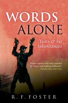 Words Alone : Yeats and his Inheritances