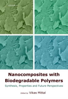 Nanocomposites with Biodegradable Polymers : Synthesis, Properties, and Future Perspectives