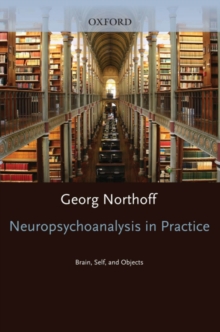 Neuropsychoanalysis in practice : Brain, Self and Objects