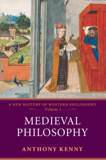 Medieval Philosophy : A New History of Western Philosophy, Volume 2