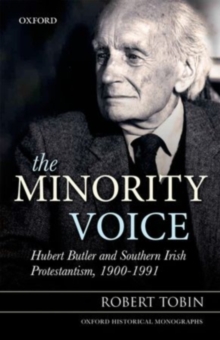 The Minority Voice : Hubert Butler and Southern Irish Protestantism, 1900-1991