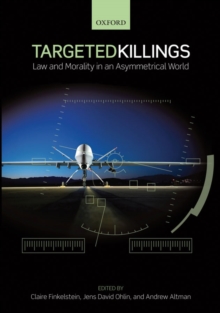 Targeted Killings : Law and Morality in an Asymmetrical World