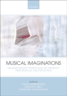 Musical Imaginations : Multidisciplinary perspectives on creativity, performance and perception