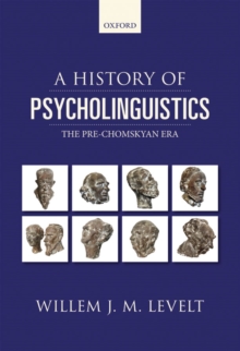 A History of Psycholinguistics : The Pre-Chomskyan Era