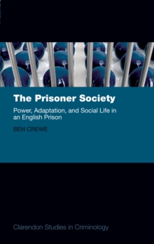 The Prisoner Society : Power, Adaptation and Social Life in an English Prison