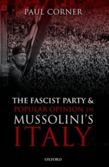 The Fascist Party and Popular Opinion in Mussolini's Italy