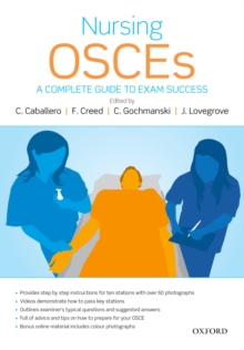 Nursing OSCEs : A Complete Guide to Exam Success